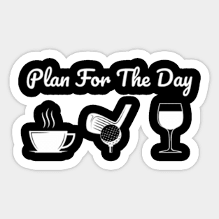 Plan For The Day Drink Coffee Play Golf Drink Wine Sticker